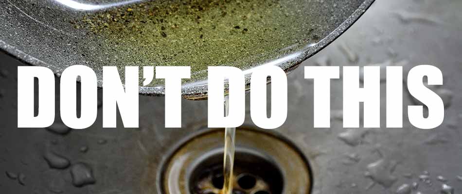 Don't pour cooking oil down your drain in Riverview, FL!